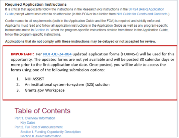 Sample funding opportunity with message - Per NOT-OD-24-084 updated application forms (FORMS-I) will be used for this opportunity. The updated forms are not yet available and will be posted 30 calendar days or more prior to the first application due date. Once posted, you will be able to access the forms using one of the following submission options: NIH ASSIST, an institutional system-to-system (S2S) solution, or
        Grants.gov Workspace